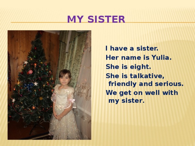 Her sister s friend. Her name is. I have a sister. My sister is friendly задать вопрос. Her name перевод.