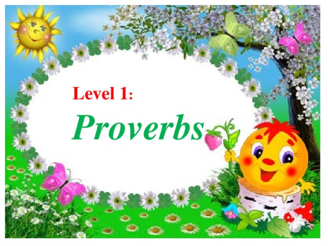 Level 1 : Proverbs 