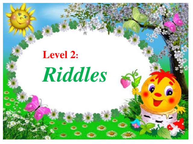 Level 2 : Riddles 