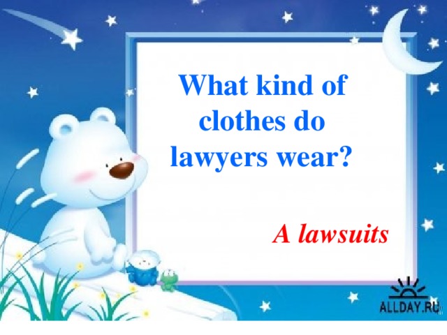 What kind of clothes do lawyers wear? A lawsuits 