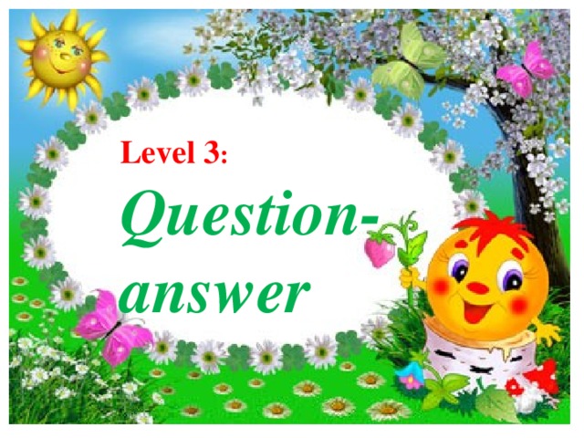 Level 3 : Question-answer 