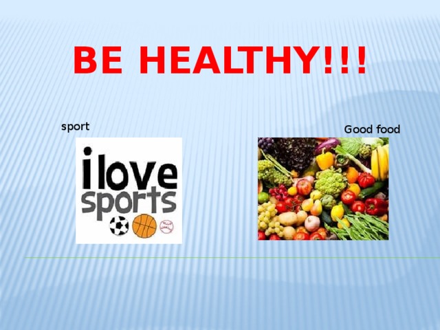 Be healthy!!! sport Good food 