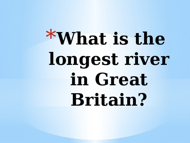 What is the longest river in Great Britain? 