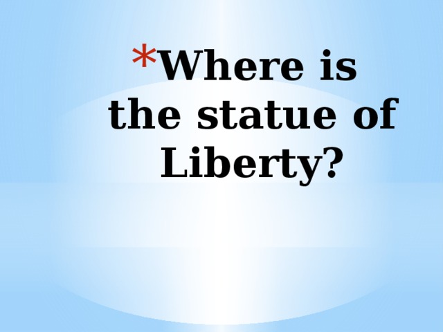 Where is the statue of Liberty? 