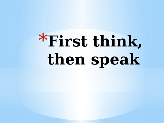 First think, then speak 
