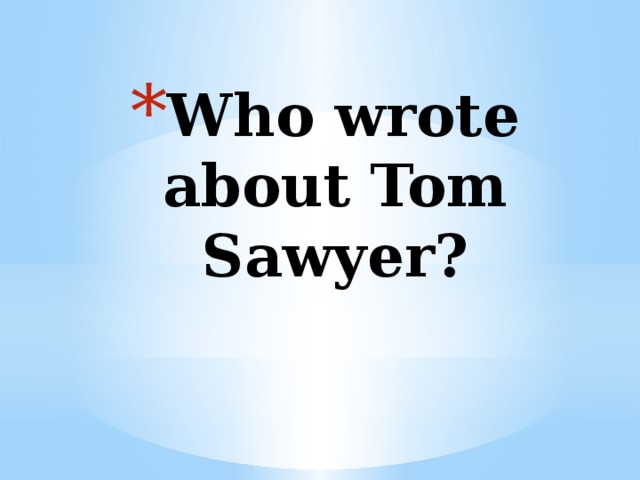 Who wrote about Tom Sawyer? 