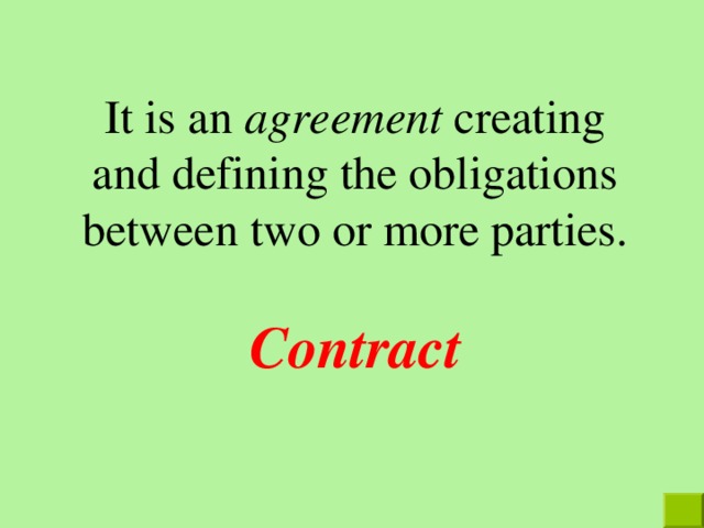 It is an agreement creating and defining the obligations between two or more parties. Contract 