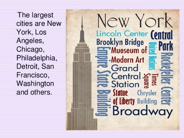  The largest cities are New York, Los Angeles, Chicago, Philadelphia, Detroit, San Francisco, Washington and others. 