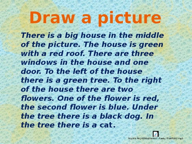 Draw a picture There is a big house in the middle of the picture. The house is green with a red roof. There are three windows in the house and one door. To the left of the house there is a green tree. To the right of the house there are two flowers. One of the flower is red, the second flower is blue. Under the tree there is a black dog. In the tree there is a cat. 