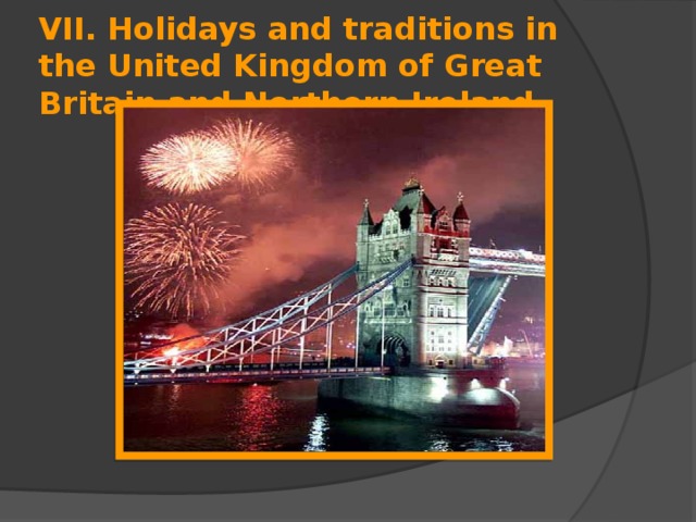VII. Holidays and traditions in the United Kingdom of Great Britain and Northern Ireland 