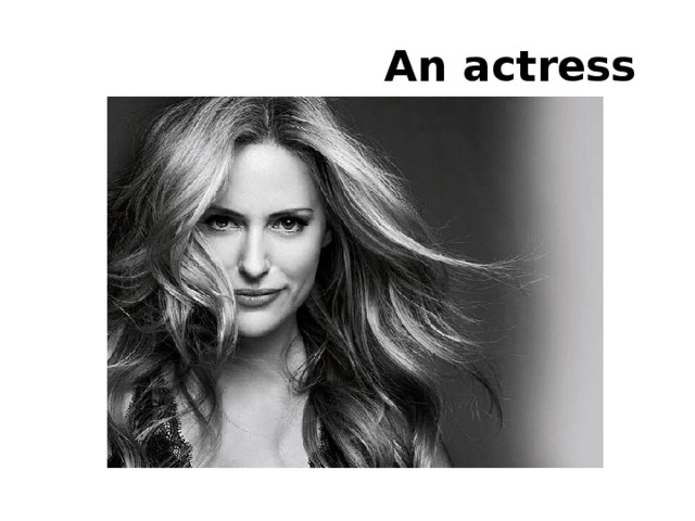  An actress 