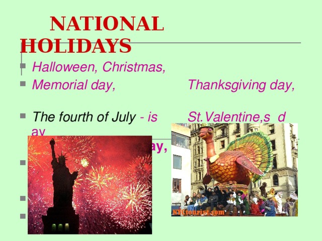  NATIONAL HOLIDAYS Halloween, Christmas, Memorial day, Thanksgiving day, The fourth of July - is St.Valentine,s d ay  Independence day,  