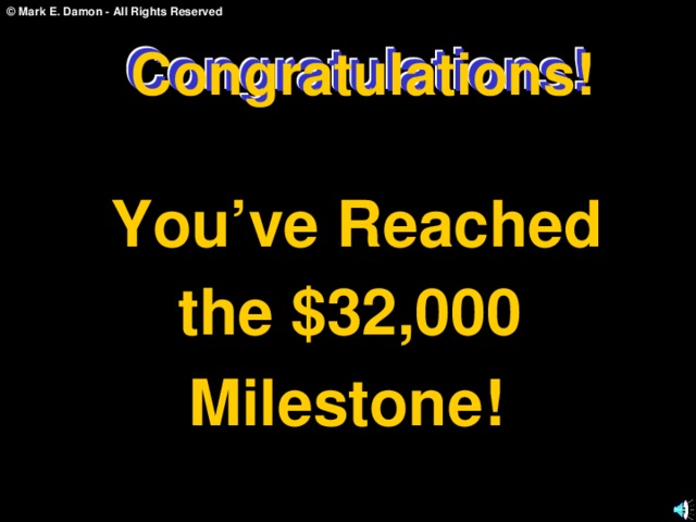Congratulations! Congratulations! Congratulations! You’ve Reached the $32,000 Milestone! 