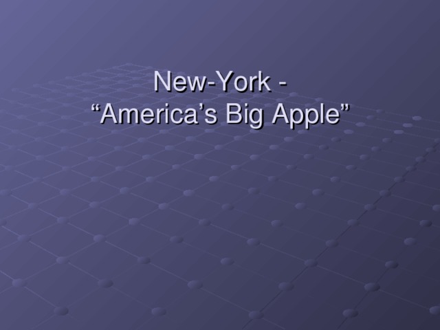 New-York -  “America’s Big Apple” 