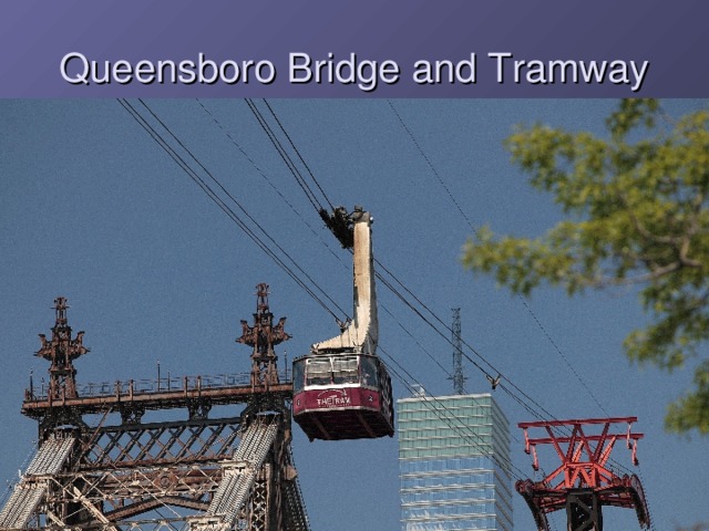 Queensboro Bridge and Tramway  