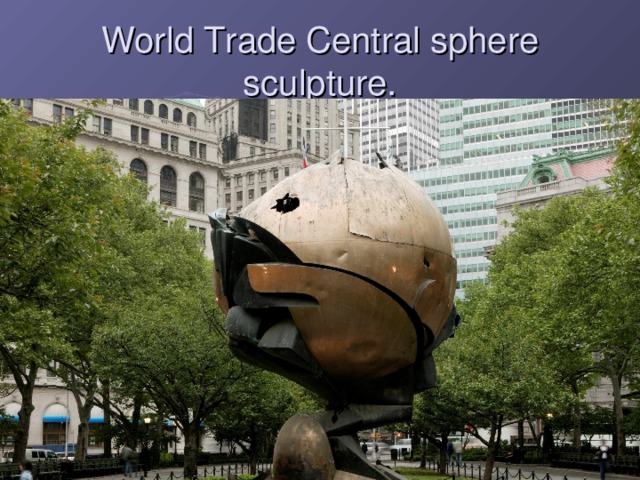 World Trade Central sphere sculpture.  