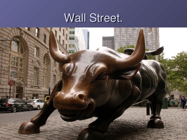 Wall Street.  