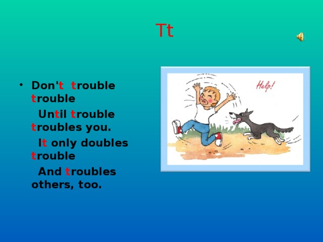 Trouble перевод на русский. Don`t Trouble Trouble until Trouble Troubles you.. Trouble скороговорка. Don't Trouble Trouble until Trouble Troubles you скороговорка.