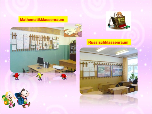 Mathematikklassenraum Russischklassenraum  