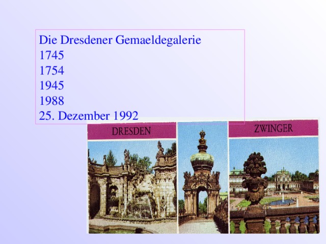 Die Dresdener Gemaeldegalerie 1745 1754 1945 1988 25. Dezember 1992 Die Dresdener Gemaeldegalerie  