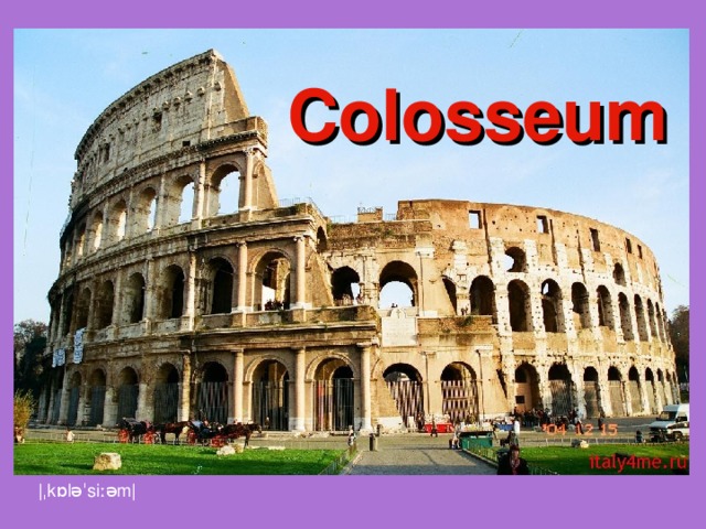 Colosseum |ˌkɒləˈsiːəm| 