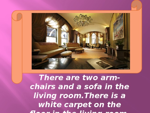 There is a sofa in the room. There is a Sofa in the Living Room. There is/are two Armchairs in/on the Living Room. There is Chair in the Room.. There are two Armchairs in the Room.