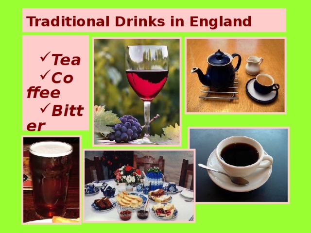 Traditional Drinks in England   Tea Coffee Bitter Wine 