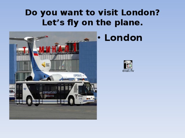 Do you want to visit London?  Let’s fly on the plane. London 