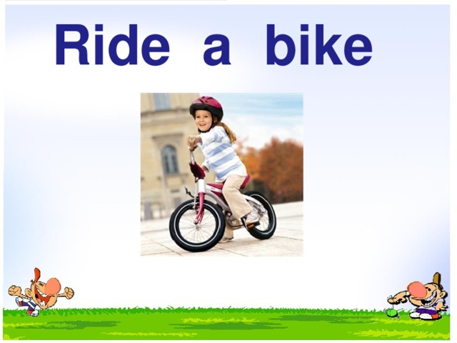 Ride a bike 