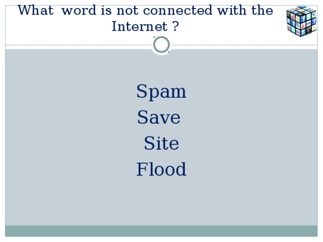 What word is not connected with the Internet ? Spam Save Site Flood 