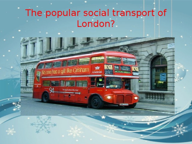 The popular social transport of London? 