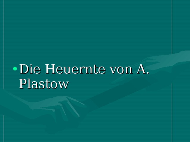 Die Heuernte von A. Plastow 