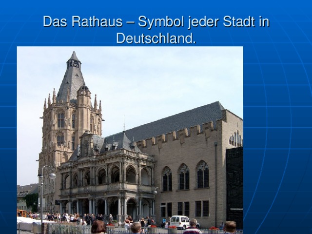 Das Rathaus – Symbol jeder Stadt in Deutschland. 