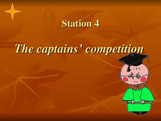 Station 4   The captains’ competition  