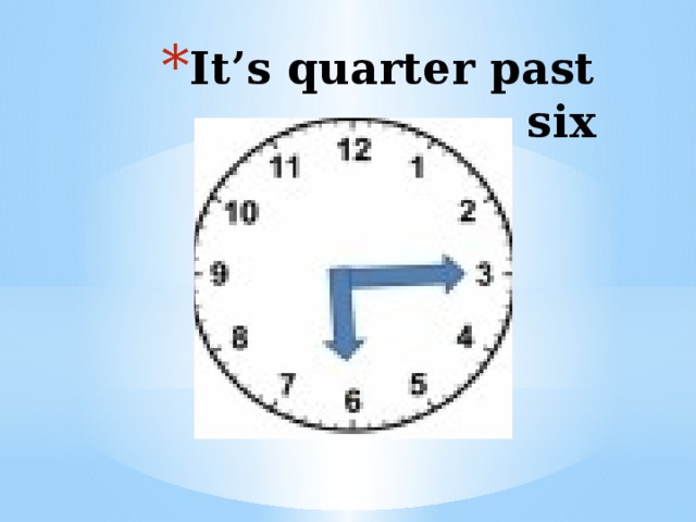 It’s quarter past six 