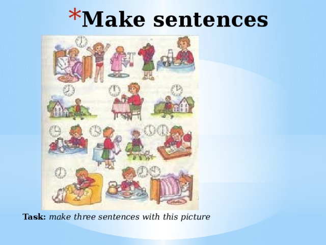 Make sentences Task:  make three sentences with this picture 