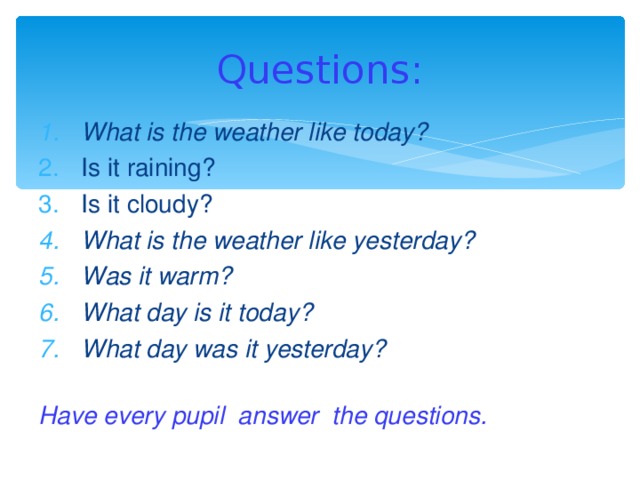 What day is yesterday. What is the weather like today для урока. What is the weather like today задания. Questions about weather. Weather was или were.