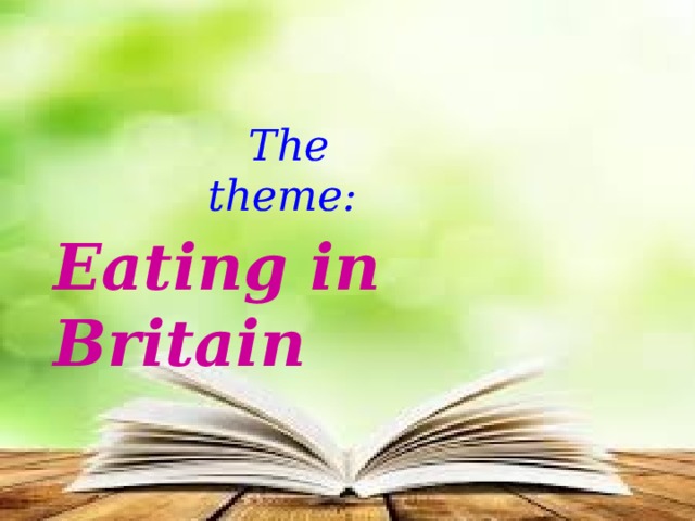    The theme: Eating in Britain 
