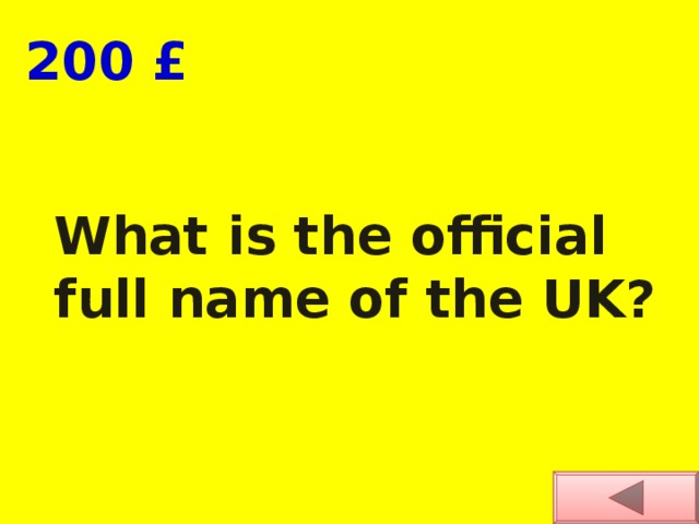  200 £ What is the official full name of the UK? 