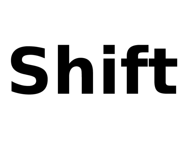 Shift 