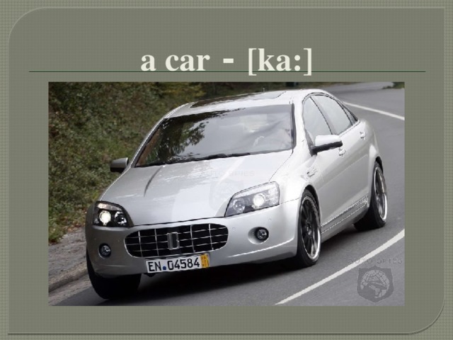  a car - [ka:] 