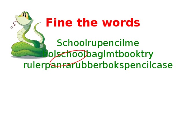 Fine the words Schoolrupencilme bolschoolbaglmtbooktry rulerpanrarubberbokspencilcase 