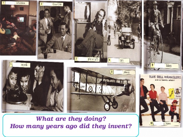 What are they doing?  How many years ago did they invent?  