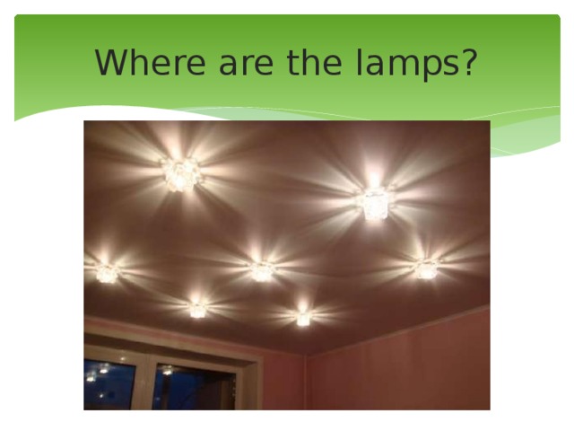 Where are the lamps? 