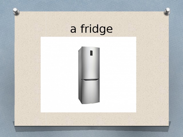a fridge 
