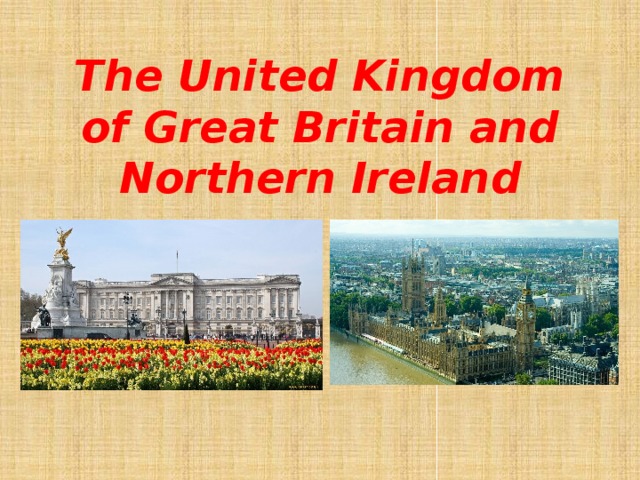 The United Kingdom of Great Britain and Northern Ireland 