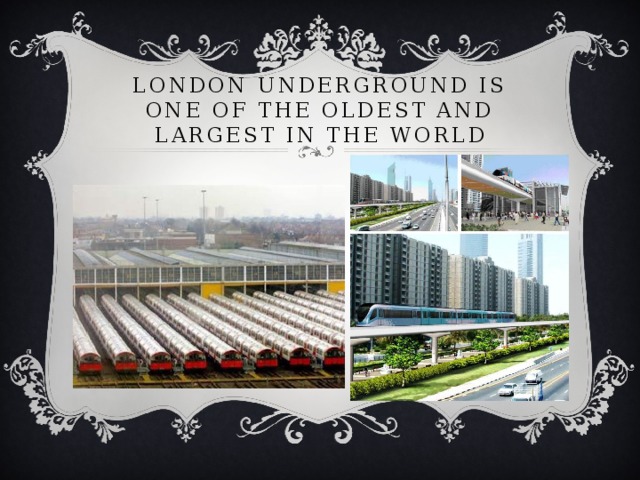 London underground is one of the oldest and largest in the world 