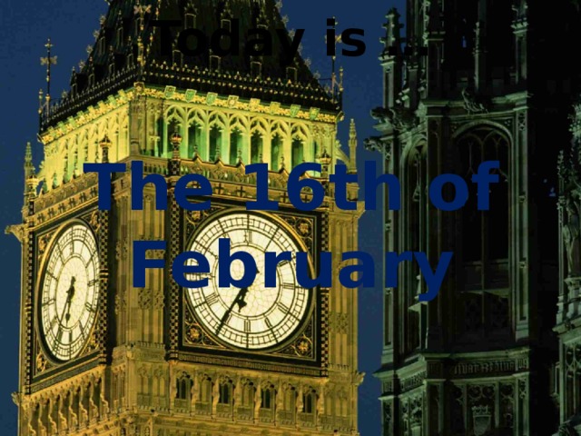 Today is … The 16th of February 