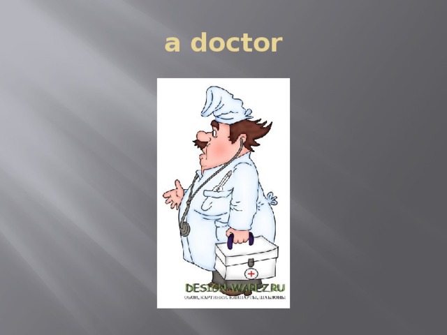 a doctor 