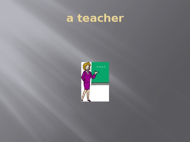 a teacher 